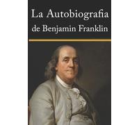 Benjamin Franklin Autobiografia de Benjamin Franklin (Tascabile)