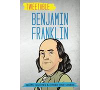 Benjamin Franklin Inf Tweetable Benjamin Franklin: Quips, Quotes & O (Tascabile)