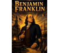 Benjamin Franklin: Inventor Science Leadership Learning Story Biography