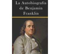Benjamin Franklin La Autobiografía de Benjamin Franklin (Tascabile)