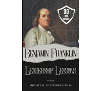 Benjamin Franklin Leadership Lessons: 30 Day Reader
