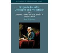 Benjamin Franklin, Orthoepist and Phonetician: Vol. 1: Language, Literacy and Social Mobility in Franklin's World: 2