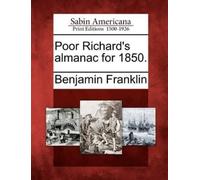 Benjamin Franklin Poor Richard's Almanac for 1850. (Tascabile)