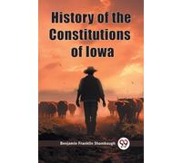 Benjamin Franklin Sham History of the Constitutions of Iowa (Edition (Tascabile)