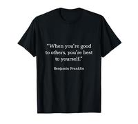 Benjamin Franklin Shirt When You're Good To Others Citazione Maglietta