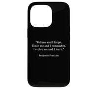 Benjamin Franklin Teach Me And I Remember Citazione Custodia per iPhone 13 Pro