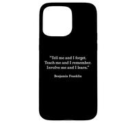 Benjamin Franklin Teach Me And I Remember Citazione Custodia per iPhone 15 Pro Max