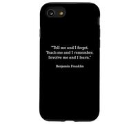 Benjamin Franklin Teach Me And I Remember Citazione Custodia per iPhone SE (2020) / 7/8