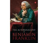 Benjamin Franklin The Autobilgraphy of Benjamin Franklin (Tascabile)