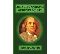 Benjamin Franklin The Autobiography Of Ben Franklin (Copertina rigida)