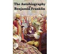Benjamin Franklin The Autobiography of Benjamin Franklin (Copertina rigida)