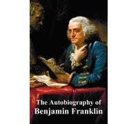 Benjamin Franklin The Autobiography of Benjamin Franklin (Copertina rigida)