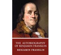 Benjamin Franklin The Autobiography of Benjamin Franklin (Tascabile)