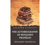 Benjamin Franklin The Autobiography of Benjamin Franklin (Tascabile)