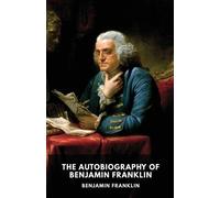 Benjamin Franklin The Autobiography of Benjamin Franklin (Tascabile)