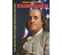 Benjamin Franklin: The Genius Who Forged American Identity
