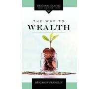 Benjamin Franklin The Way to Wealth (Tascabile)