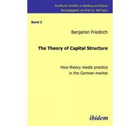 Benjamin Friedr The Theory of Capital Structure - How theory meets p (Tascabile)