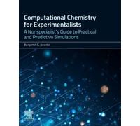 Computational Chemistry for Experimentalists: A Nonspecialist's Guide to Practical and Predictive Simulations