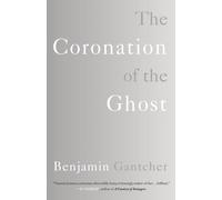 Benjamin Gantcher The Coronation of the Ghost (Tascabile)
