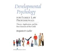 Benjamin Garber Developmental Psychology for Family Law Professional (Tascabile)