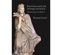 Benjamin Garstad Bouttios and Late Antique Antioch (Copertina rigida)