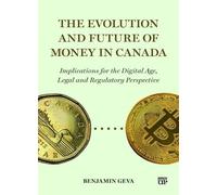 Benjamin Geva The Evolution and Future of Money in Canada (Tascabile)