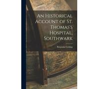 Benjamin Goldin An Historical Account of St. Thomas's Hospita (Copertina rigida)