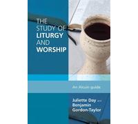Benjamin Gordon-Taylor Juliette Day The Study of Liturgy and Worship (Tascabile)