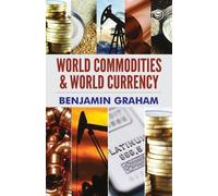 Benjamin Graham World Commodities & World Currency (Tascabile)