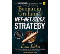 Benjamin Graham's Net-Net Stock Strategy: A practical guide to successful deep value investing in today's markets