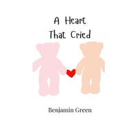 Benjamin Green A Heart That Cried (Copertina rigida)