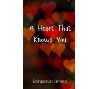 Benjamin Green A Heart That Knows You (Copertina rigida)