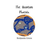 Benjamin Green The Quantum Phoenix (Copertina rigida)