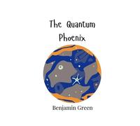 Benjamin Green The Quantum Phoenix (Tascabile)