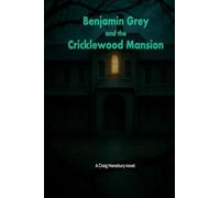 Benjamin Grey and the Cricklewood Mansion