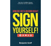 Benjamin Groff How Do I Get A Record Deal? Sign Yourself (Tascabile)