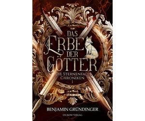 Benjamin Gründinger Das Erbe der Götter: Die Sternenfall Chroniken (Tascabile)