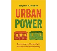 Urban Power: Democracy and Inequality in São Paulo and Johannesburg