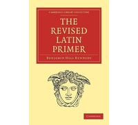 Benjamin Hall Kennedy The Revised Latin Primer (Tascabile)