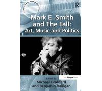 Benjamin Halliga Mark E. Smith and The Fall: Art, Music and Politic (Tascabile)