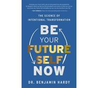 Benjamin Hardy Be Your Future Self Now (Tascabile)