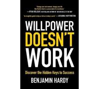 Benjamin Hardy Willpower Doesn't Work (Tascabile)