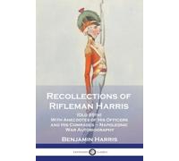 Benjamin Harris Recollections of Rifleman Harris (Tascabile)