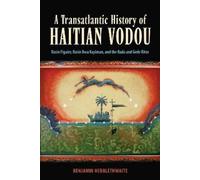 Benjamin Hebblethwaite A Transatlantic History of Haitian Vodou (Tascabile)