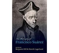 Benjamin Hill The Philosophy of Francisco Suárez (Copertina rigida)