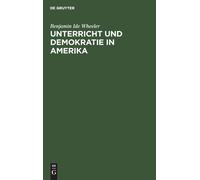 Benjamin Ide Wheeler Unterricht Und Demokratie in Amerika (Copertina rigida)