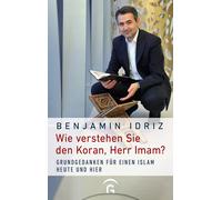 Benjamin Idriz Wie verstehen Sie den Koran, Herr Imam?: Grundgedanke (Tascabile)