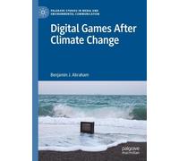 Benjamin J. Abraham Digital Games After Climate Change (Copertina rigida)
