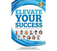 Dr John F Demar Elevate Your Success: The most inspiring way to take (Tascabile)